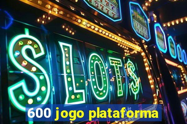 600 jogo plataforma